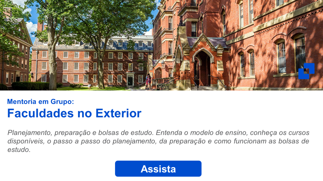 Mentoria em Grupo: Faculdades no Exterior - Daqui pra Fora